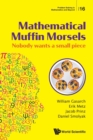 Mathematical Muffin Morsels: Nobody Wants A Small Piece - Book