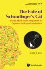 Fate Of Schrodinger's Cat, The: Using Math And Computers To Explore The Counterintuitive - eBook