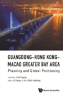 Guangdong-hong Kong-macao Greater Bay Area: Planning And Global Positioning - eBook