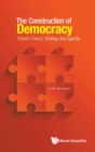 Construction Of Democracy, The: China's Theory, Strategy And Agenda - Book