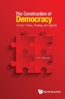Construction Of Democracy, The: China's Theory, Strategy And Agenda - eBook