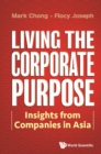 Living The Corporate Purpose: Insights From Companies In Asia - eBook
