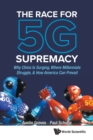 Race For 5g Supremacy, The: Why China Is Surging, Where Millennials Struggle, & How America Can Prevail - Book