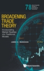 Broadening Trade Theory: Incorporating Market Realities Into Traditional Models - Book