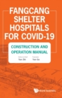 Fangcang Shelter Hospitals For Covid-19: Construction And Operation Manual - Book