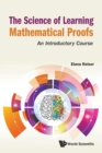 Science Of Learning Mathematical Proofs, The: An Introductory Course - Book
