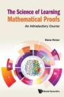 Science Of Learning Mathematical Proofs, The: An Introductory Course - eBook