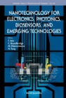 Nanotechnology For Electronics, Photonics, Biosensors, And Emerging Technologies - eBook