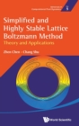 Simplified And Highly Stable Lattice Boltzmann Method: Theory And Applications - Book
