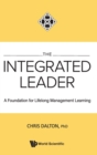 Integrated Leader, The: A Foundation For Lifelong Management Learning - Book