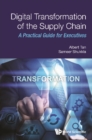 Digital Transformation Of The Supply Chain: A Practical Guide For Executives - eBook