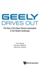 Geely Drives Out: The Rise Of The New Chinese Automaker In The Global Landscape - Book