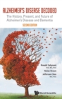 Alzheimer's Disease Decoded: The History, Present, And Future Of Alzheimer's Disease And Dementia - Book