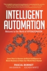 Intelligent Automation: Welcome To The World Of Hyperautomation: Learn How To Harness Artificial Intelligence To Boost Business & Make Our World More Human - Book