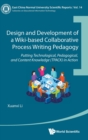 Design And Development Of A Wiki-based Collaborative Process Writing Pedagogy - Putting Technological, Pedagogical, And Content Knowledge (Tpack) In Action - Book
