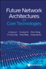 Future Network Architectures And Core Technologies - eBook