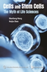 Cells And Stem Cells: The Myth Of Life Sciences - eBook