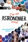 I'm An Astronomer Now! - eBook