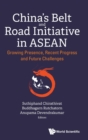 China's Belt And Road Initiative In Asean: Growing Presence, Recent Progress And Future Challenges - Book