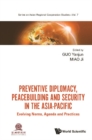 Preventive Diplomacy, Peacebuilding And Security In The Asia-pacific: Evolving Norms, Agenda And Practices - eBook