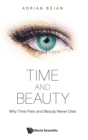 Time And Beauty: Why Time Flies And Beauty Never Dies - Book