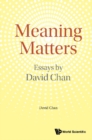 Meaning Matters: Essays By David Chan - eBook