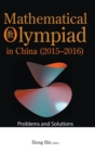 Mathematical Olympiad In China (2015-2016): Problems And Solutions - Book