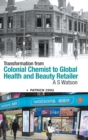 Transformation From Colonial Chemist To Global Health And Beauty Retailer: A.s. Watson - Book