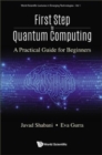 First Step To Quantum Computing: A Practical Guide For Beginners - Book