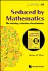 Seduced By Mathematics: The Enduring Fascination Of Mathematics - eBook