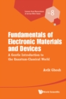 Fundamentals Of Electronic Materials And Devices: A Gentle Introduction To The Quantum-classical World - eBook