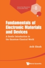 Fundamentals Of Electronic Materials And Devices: A Gentle Introduction To The Quantum-classical World - Book