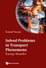 Solved Problems In Transport Phenomena: Energy Transfer - eBook