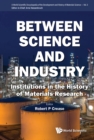 Between Science And Industry: Institutions In The History Of Materials Research - eBook