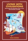 Living With Civilisations: Reflections On Southeast Asia's Local And National Cultures - eBook