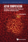 Actin Computation: Unlocking The Potential Of Actin Filaments For Revolutionary Computing Systems - eBook