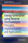 Energy Generation using Reverse Electrodialysis : Principles, Implementation, and Applications - Book
