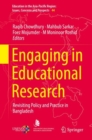 Engaging in Educational Research : Revisiting Policy and Practice in Bangladesh - eBook