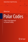 Polar Codes : A Non-Trivial Approach to Channel Coding - eBook