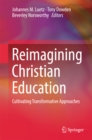 Reimagining Christian Education : Cultivating Transformative Approaches - eBook