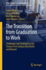 The Transition from Graduation to Work : Challenges and Strategies in the Twenty-First Century Asia Pacific and Beyond - eBook