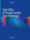 Color Atlas of Female Genital Tract Pathology - eBook