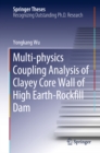 Multi-physics Coupling Analysis of Clayey Core Wall of High Earth-Rockfill Dam - eBook