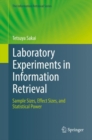 Laboratory Experiments in Information Retrieval : Sample Sizes, Effect Sizes, and Statistical Power - eBook