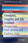 Freedoms, Fragility and Job Creation : Perspectives from Jammu and Kashmir, India - Book