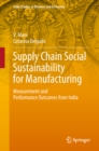 Supply Chain Social Sustainability for Manufacturing : Measurement and Performance Outcomes from India - eBook