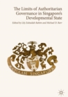 The Limits of Authoritarian Governance in Singapore's Developmental State - Book