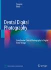 Dental Digital Photography : From Dental Clinical Photography to Digital Smile Design - Book