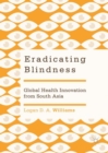 Eradicating Blindness : Global Health Innovation from South Asia - Book