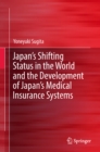 Japan's Shifting Status in the World and the Development of Japan's Medical Insurance Systems - eBook